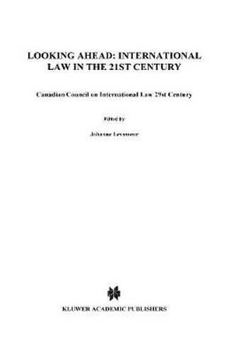 Cover image for Looking Ahead: International Law in the 21st Century: Canadian Council on International Law 29st Century