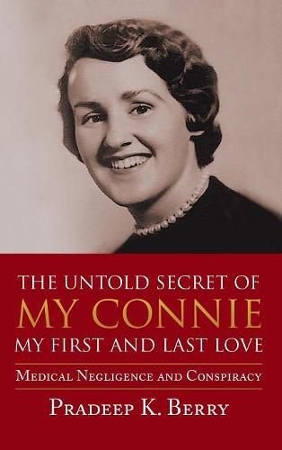 The Untold Secret of My Connie My First and Last Love: Medical Negligence and Conspiracy