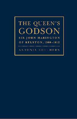 The Queen's Godson: Sir John Harington of Kelston, 1560-1612