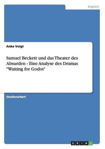 Cover image for Samuel Beckett und das Theater des Absurden - Eine Analyse des Dramas Waiting for Godot