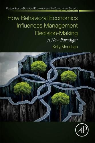 Cover image for How Behavioral Economics Influences Management Decision-Making: A New Paradigm