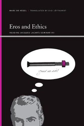 Eros and Ethics: Reading Jacques Lacan's Seminar VII