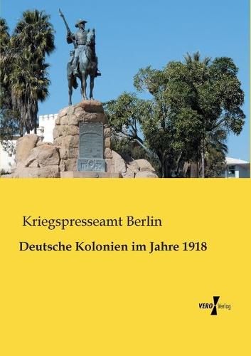 Cover image for Deutsche Kolonien im Jahre 1918