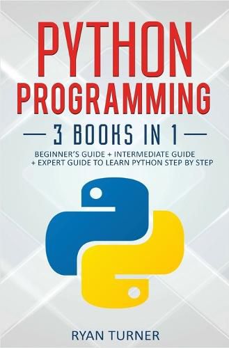 Cover image for Python Programming: 3 books in 1 - Ultimate Beginner's, Intermediate & Advanced Guide to Learn Python Step by Step