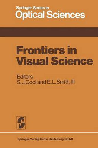 Frontiers in Visual Science: Proceedings of the University of Houston College of Optometry Dedication Symposium, Houston, Texas, USA, March, 1977