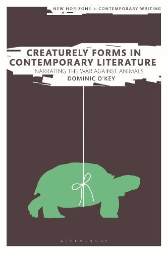 Cover image for Creaturely Forms in Contemporary Literature: Narrating the War Against Animals