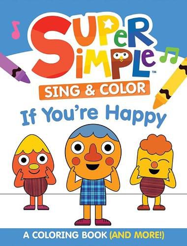 Cover image for Super Simple Sing & Color If You're Happy: Coloring Book