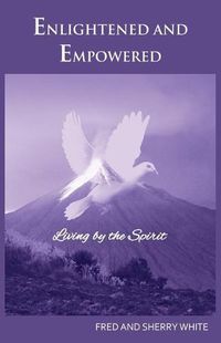 Cover image for Enlightened and Empowered: Living by the Spirit