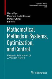 Cover image for Mathematical Methods in Systems, Optimization, and Control: Festschrift in Honor of J. William Helton