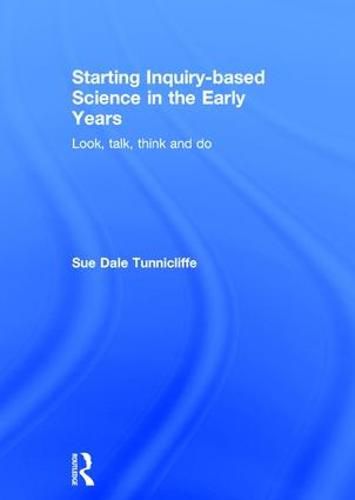 Cover image for Starting Inquiry-based Science in the Early Years: Look, talk, think and do