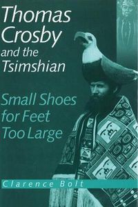 Cover image for Thomas Crosby and the Tsimshian: Small Shoes for Feet Too Large