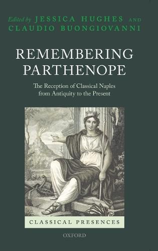 Cover image for Remembering Parthenope: The Reception of Classical Naples from Antiquity to the Present