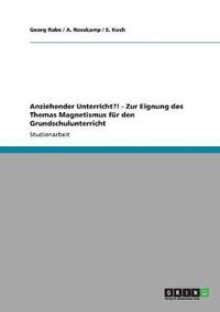 Cover image for Anziehender Unterricht?! - Zur Eignung des Themas Magnetismus fur den Grundschulunterricht