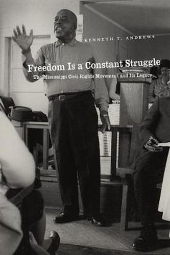 Cover image for Freedom is a Constant Struggle: The Mississippi Civil Rights Movement and Its Consequences