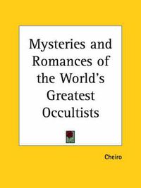 Cover image for Mysteries and Romances of the World's Greatest Occultists