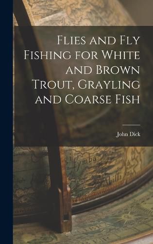 Cover image for Flies and Fly Fishing for White and Brown Trout, Grayling and Coarse Fish