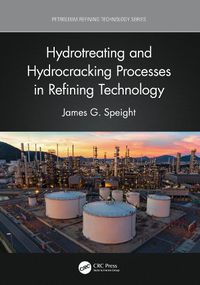 Cover image for Hydrotreating and Hydrocracking Processes in Refining Technology