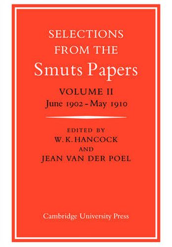 Cover image for Selections from the Smuts Papers: Volume 2, June 1902-May 1910