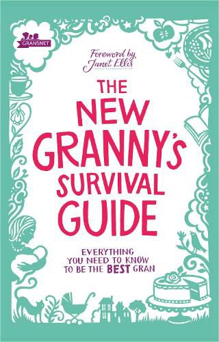 Cover image for The New Granny's Survival Guide: Everything you need to know to be the best gran