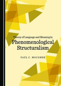 Cover image for Theory of Language and Meaning in Phenomenological Structuralism