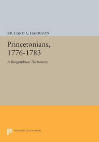 Cover image for Princetonians, 1776-1783: A Biographical Dictionary