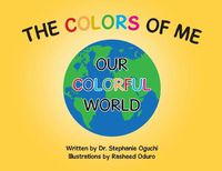 Cover image for The Colors of Me: Our Colorful World