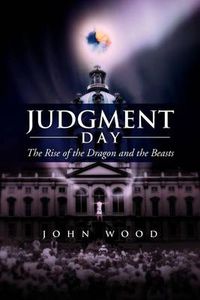 Cover image for Judgment Day: The Rise of the Dragon and the Beasts