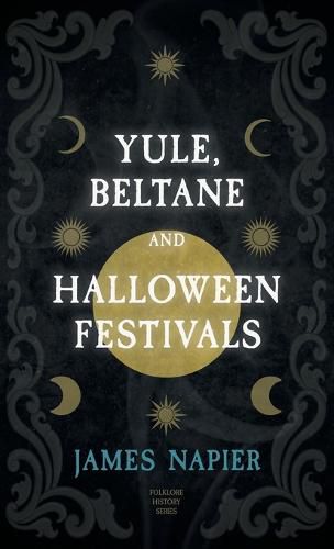 Yule, Beltane, and Halloween Festivals (Folklore History Series)