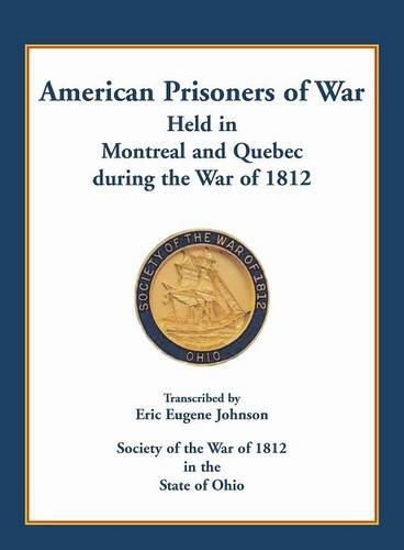 American Prisoners of War held in Montreal and Quebec during the War of 1812