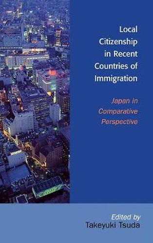 Local Citizenship in Recent Countries of Immigration: Japan in Comparative Perspective