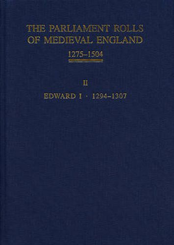 The Parliament Rolls of Medieval England, 1275-1504: II: Edward I. 1294 -1307