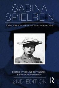 Cover image for Sabina Spielrein:: Forgotten Pioneer of Psychoanalysis, Revised Edition