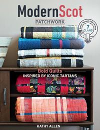 Cover image for Modern Scot Patchwork: Bold Quilts Inspired by Iconic Tartans