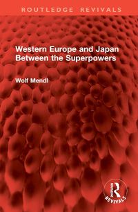 Cover image for Western Europe and Japan Between the Superpowers