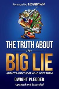 Cover image for The Truth About the Big Lie: Addicts and Those Who Love Them