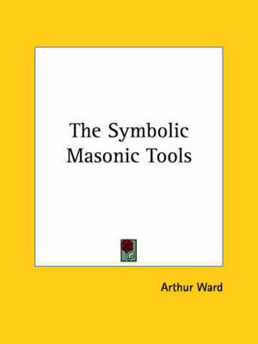 Cover image for The Symbolic Masonic Tools