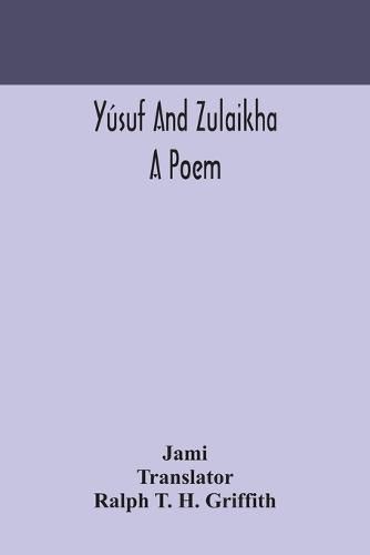 Yusuf and Zulaikha: a poem