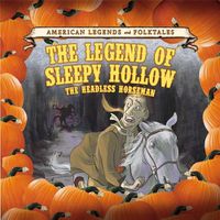 Cover image for The Legend of Sleepy Hollow: The Headless Horseman