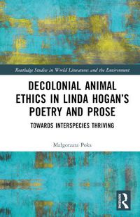 Cover image for Decolonial Animal Ethics in Linda Hogan's Poetry and Prose