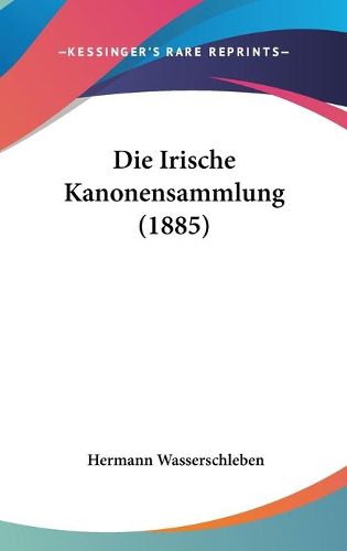 Cover image for Die Irische Kanonensammlung (1885)