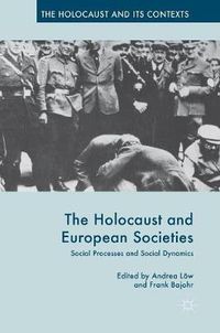 Cover image for The Holocaust and European Societies: Social Processes and Social Dynamics