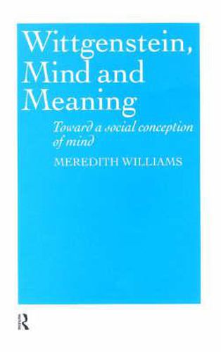 Cover image for Wittgenstein, Mind and Meaning: Towards a Social Conception of Mind