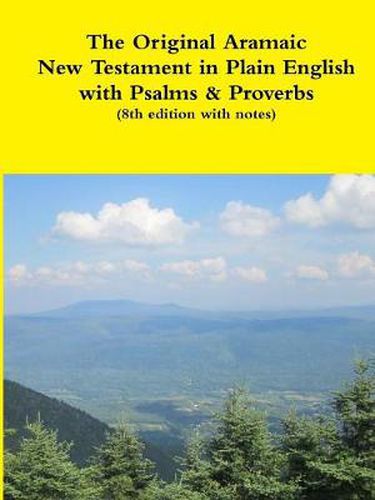 The Original Aramaic New Testament in Plain English with Psalms & Proverbs (8th Edition with Notes)