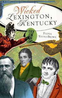 Cover image for Wicked Lexington, Kentucky