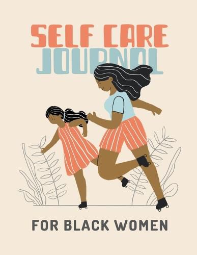 Cover image for Self Care Journal For Black Women: For Adults For Autism Moms For Nurses Moms Teachers Teens Women With Prompts Day and Night Self Love Gift