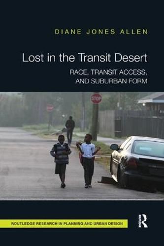 Cover image for Lost in the Transit Desert: Race, Transit Access, and Suburban Form