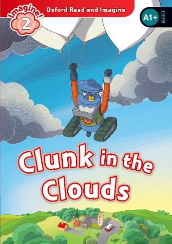 Cover image for Oxford Read and Imagine: Level 2: Clunk in the Clouds