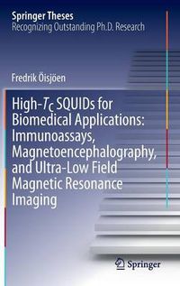 Cover image for High-Tc SQUIDs for Biomedical Applications: Immunoassays, Magnetoencephalography, and Ultra-Low Field Magnetic Resonance Imaging