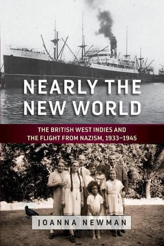 Cover image for Nearly the New World: The British West Indies and the Flight from Nazism, 1933-1945