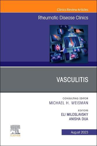 Vasculitis, An Issue of Rheumatic Disease Clinics of North America: Volume 49-3